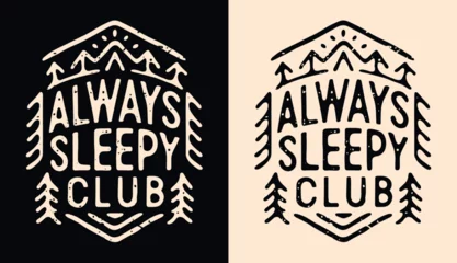 Fotobehang Always sleepy club lettering. Cute retro vintage badge logo. Trees camping outdoorsy outline minimalist illustration. Tired exhausted fatigue nap lover quotes for t-shirt design and print vector. © Pictandra