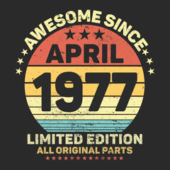 Awesome Since 1977. Vintage Retro Birthday Vector, Birthday gifts for women or men, Vintage birthday shirts for wives or husbands, anniversary T-shirts for sisters or brother
