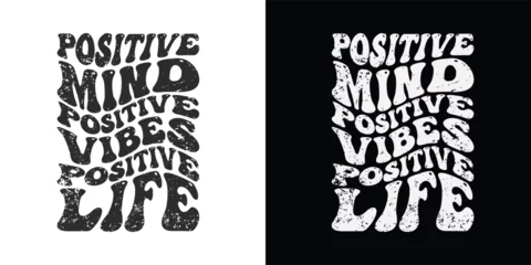 Photo sur Aluminium Typographie positive Positive mind positive vibes positive life - Stylish Wavy Groovy trendy typography t shirt design. Motivational famous quotes typography t shirt design. printing, typography, and calligraphy