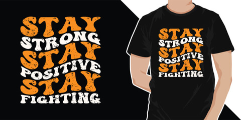 Stay strong stay positive stay fighting - Stylish Wavy Groovy trendy minimalist typography t shirt design. Motivational famous quotes typography t shirt design. printing, typography, and calligraphy