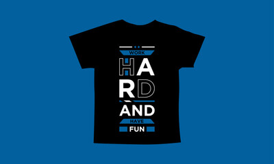 Work hard and have fun motivational quotes t shirt design l Modern quotes apparel design l Inspirational custom typography quotes streetwear design l Wallpaper l Background design