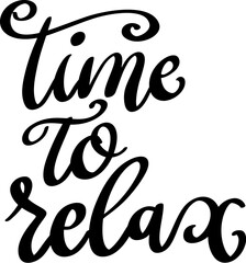 Time to relax. Lettering phrase isolated on white background