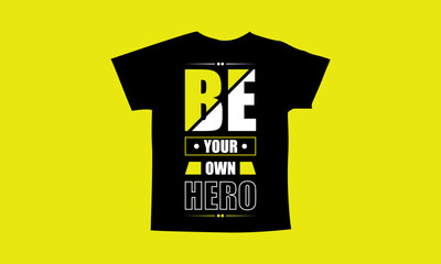 Be your own hero motivational quotes t shirt design l Modern quotes apparel design l Inspirational custom typography quotes streetwear design l Wallpaper l Background design