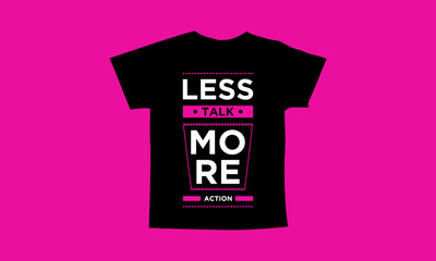 Less talk more action motivational quotes t shirt design l Modern quotes apparel design l Inspirational custom typography quotes streetwear design l Wallpaper l Background design