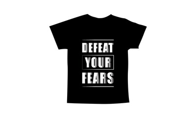 Defeat your fears motivational quotes t shirt design l Modern quotes apparel design l Inspirational custom typography quotes streetwear design l Wallpaper l Background design