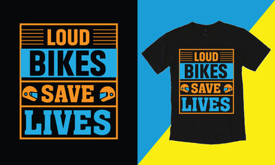 Loud Bikes Save Lives T Shirt Design. Typographic Design,