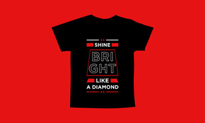 Shine bright like a diamond motivational quotes t shirt design l Modern quotes apparel design l Inspirational custom typography quotes streetwear design l Wallpaper l Background design