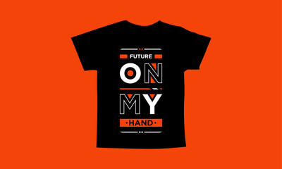 Future on my hand motivational quotes t shirt design l Modern quotes apparel design l Inspirational custom typography quotes streetwear design l Wallpaper l Background design