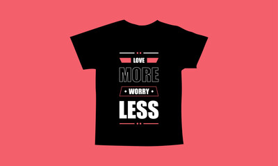 Love more worry less motivational quotes t shirt design l Modern quotes apparel design l Inspirational custom typography quotes streetwear design l Wallpaper l Background design