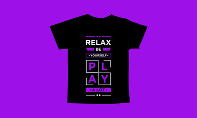 Relax be yourself play a lot motivational quotes t shirt design l Modern quotes apparel design l Inspirational custom typography quotes streetwear design l Wallpaper l Background design