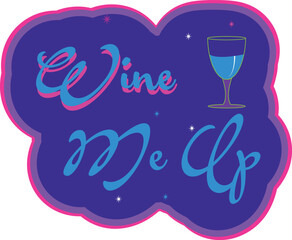 Wine Me Up T Shirt Design