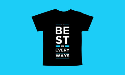 Best in every ways motivational quotes t shirt design l Modern quotes apparel design l Inspirational custom typography quotes streetwear design l Wallpaper l Background design