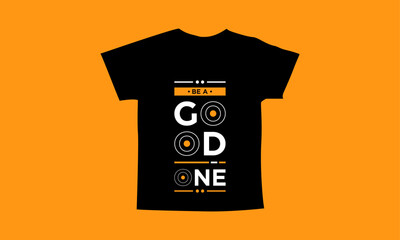 Be a good one motivational quotes t shirt design l Modern quotes apparel design l Inspirational custom typography quotes streetwear design l Wallpaper l Background design