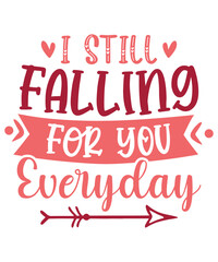 I Still Falling for You Everyday SVG Valentine's Day SVG T-shirt Design. Valentine's Day SVG, Happy Valentine's Day	

