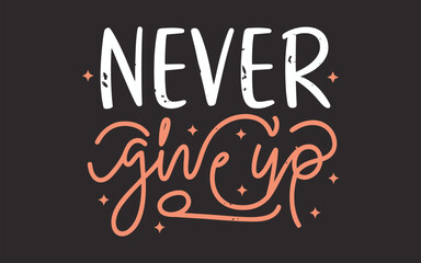 T shirt print "Never Give Up" vector image