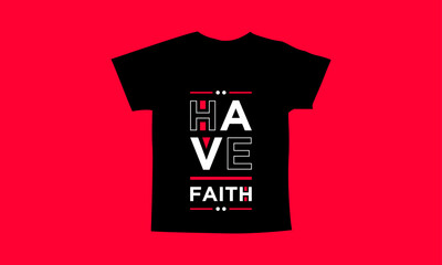 Have faith motivational quotes t shirt design l Modern quotes apparel design l Inspirational custom typography quotes streetwear design l Wallpaper l Background design