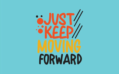 T shirt print "Just Keep Moving Forward" vector image