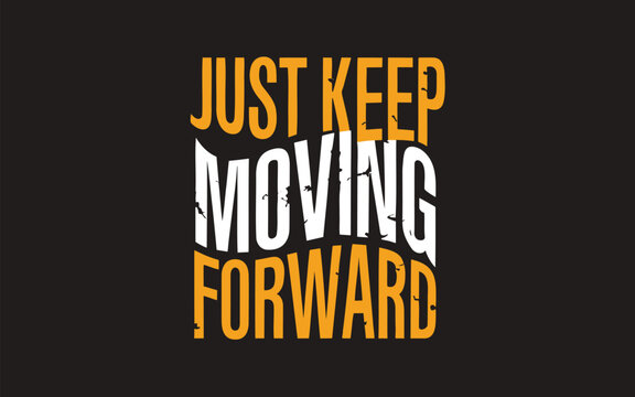 T shirt print "Just Keep Moving Forward" vector image