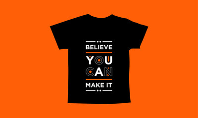 Believe you can make it motivational quotes t shirt design l Modern quotes apparel design l Inspirational custom typography quotes streetwear design l Wallpaper l Background design