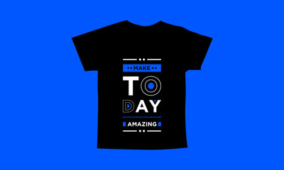 Make today amazing motivational quotes t shirt design l Modern quotes apparel design l Inspirational custom typography quotes streetwear design l Wallpaper l Background design