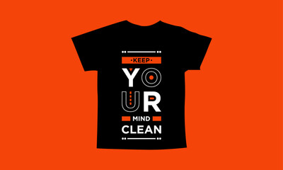Keep your mind clean motivational quotes t shirt design l Modern quotes apparel design l Inspirational custom typography quotes streetwear design l Wallpaper l Background design