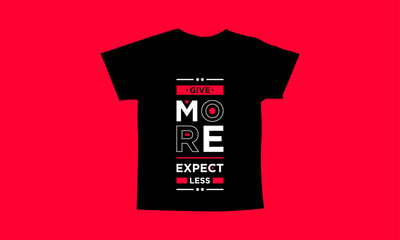 Give more expect less motivational quotes t shirt design l Modern quotes apparel design l Inspirational custom typography quotes streetwear design l Wallpaper l Background design