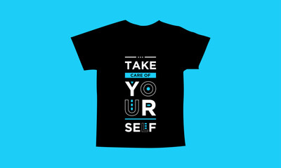 Take care of yourself motivational quotes t shirt design l Modern quotes apparel design l Inspirational custom typography quotes streetwear design l Wallpaper l Background design