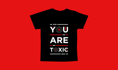 You are toxic motivational quotes t shirt design l Modern quotes apparel design l Inspirational custom typography quotes streetwear design l Wallpaper l Background design