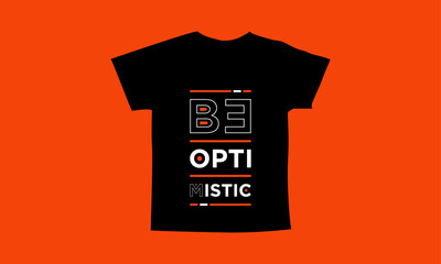 Be optimistic motivational quotes t shirt design l Modern quotes apparel design l Inspirational custom typography quotes streetwear design l Wallpaper l Background design