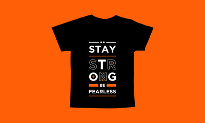 Stay strong be fearless motivational quotes t shirt design l Modern quotes apparel design l Inspirational custom typography quotes streetwear design l Wallpaper l Background design