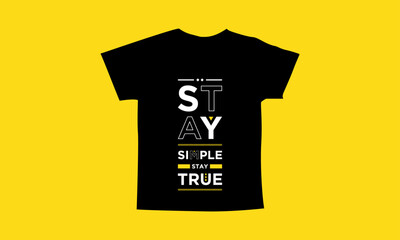 Stay simple stay true motivational quotes t shirt design l Modern quotes apparel design l Inspirational custom typography quotes streetwear design l Wallpaper l Background design