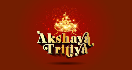 Akshaya Tritiya. Indian traditional festival of goddess laxmi puja. 3d text Golden coins and floral illustration. Logotype design with golden coin, money, jewellery pot background.