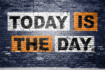 Today is the day saying lettering Graffiti on Brick Wall