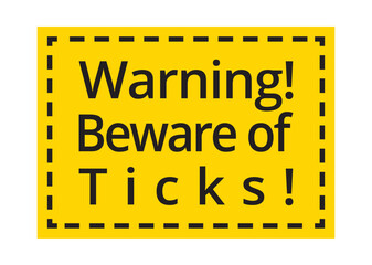 Warning sign Beware of Ticks, Tick Warning Sign, Tick Danger Sign