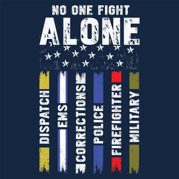 No One Fights Alone First Responder T Shirt Dispatcher EMS Corrections Police Fire Military Unity T-Shirt American Flag