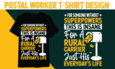 For Someone Without Superpowers This Is Insane For A Rural Carrier Just His Everday's LIfe t shirt design