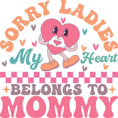Sorry Ladies My Heart Belongs to Mommy Eps, Valentines Eps, Kids Sublimation, Kid Valentines Eps, Boy Sublimation