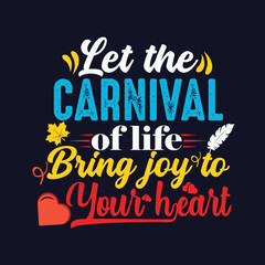 Let the carnival of life bring joy to your heart T-shirt Design