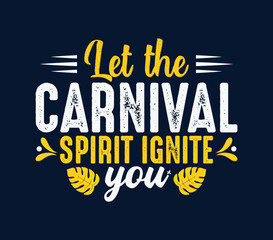 Let the carnival spirit ignite you T-shirt Design