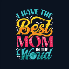 Best mom ever. Mom typography design. Mother's Day typography sticker poster or t-shirt design. For print on t-shirt. Free vector flat design
