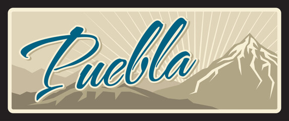 Free and Sovereign State of Puebla, Mexican estado. Vector travel plate, vintage sign, retro postcard design. Old plaque with mountains and typography. Mexico territories and areas