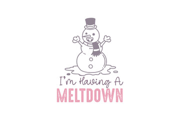 Winter Quotes typography t shirt design I'm Having A Meltdown