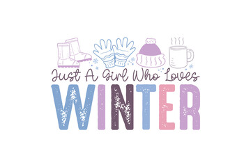 Winter Quotes typography t shirt design  Just A Girl Who Loves Winter 