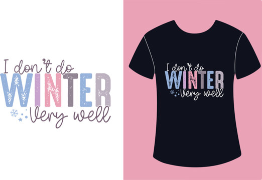 Winter Quotes typography t shirt design I Don’t Do Winter Very Well SVG