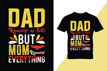 Dad knows a lot but mom knows everything typography quotes. Vector illustration.