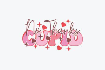 Retro Funny Valentine No Thanks Cupid EPS T-shirt Design. valentine's day mug EPS, Retro valentine's day EPS