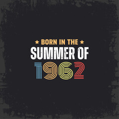 Born in the summer of 1962