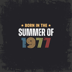 Born in the summer of 1977