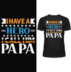 I HAVE A HERO I CALL HIM PAPA, FATHERS DAY T SHIRT, FATHER T SHIRT DESIGN, T SHIRT DESIGN, T SHIRT, VECTOR, EPS