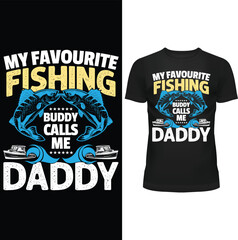 MY FAVOURITE FISHING BUDDY CALLS ME DADDY, FATHERS DAY T SHIRT, FATHER T SHIRT DESIGN, T SHIRT DESIGN, T SHIRT, TEE, VECTOR, EPS